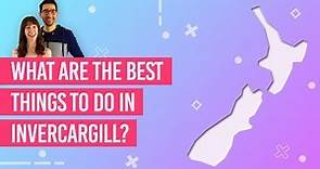 🏆 What are the Best Things to Do in Invercargill?