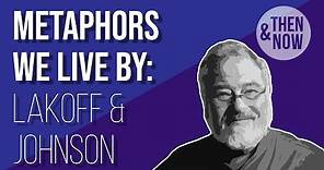 Metaphors We Live By: George Lakoff and Mark Johnson