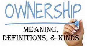 Ownership (Meaning, Definition, & Kinds) | Jurisprudence | Law Guru