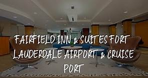 Fairfield Inn & Suites Fort Lauderdale Airport & Cruise Port Review - Dania Beach , United States of