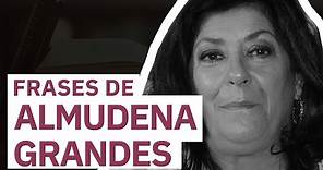 20 Frases de Almudena Grandes | Entre la historia y las mujeres