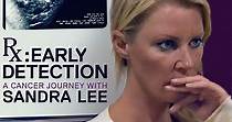 RX: Early Detection - A Cancer Journey with Sandra Lee