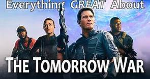 Everything GREAT About The Tomorrow War!