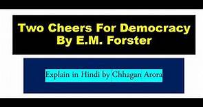 Two Cheers For Democracy By E.M. Forster Explain in Hindi by Chhagan Arora