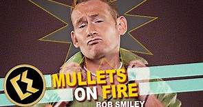 Bob Smiley "Mullets On Fire" | FULL STANDUP COMEDY SPECIAL