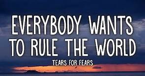 Tears For Fears - Everybody Wants To Rule The World (Lyrics)