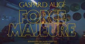 Gaspard Augé - Force Majeure (Official Video)