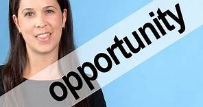 How to Pronounce OPPORTUNITY -- American English