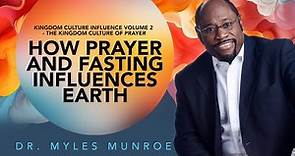 Prayer & Fasting: Dr. Myles Munroe's Guide To Spiritual Influence On Earth | MunroeGlobal.com