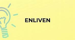 What is the meaning of the word ENLIVEN?