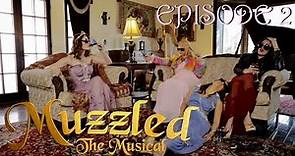 Muzzled the Musical - Episode 2