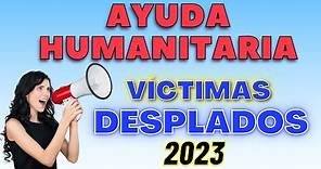 🔵 Ayuda Humanitaria 👇 Desplazados Y Víctimas ✅ 2023