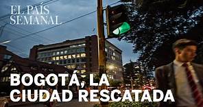 Bogotá, la ciudad rescatada | Reportaje | El País Semanal