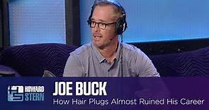 Joe Buck’s Hair Plug Procedure Almost Cost Him His Voice and His Career (2017)