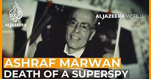 Ashraf Marwan: Death of a Superspy | Al Jazeera World