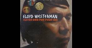 Floyd Westerman. Custer died for your sins.