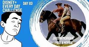 Justin Morgan Had a Horse - day 113 - Disney+ Every Day Challenge