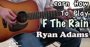 Ryan Adams F The Rain Guitar Lesson, Chords, and Tutorial