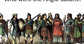 1.1 Who were the Anglo Saxons?