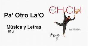 Pa' Otro La'O - Chichi Peralta (Música y Letras)