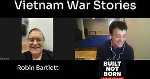 Built Not Born (#119) - Robin Bartlett - Vietnam Combat: Fire Fights & Writing History