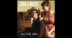 "All The Way" - Jenna & Martin