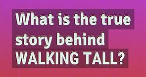What is the true story behind Walking Tall?