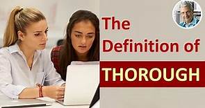 What is the Definition of THOROUGH? (3 Illustrated Examples)