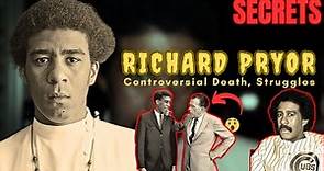 RICHARD PRYOR - The PAINFUL HIDDEN TRUTH | Death | DIVORCE_What they DIDN'T TELL YOU! | DOCUMENTARY