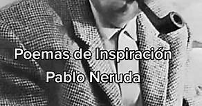 Pablo Neruda, poemas de Inspiración , un grande de la literatura, que nos dejó un legado inmortal, atemporal, que nos ha inspirado a quienes amamos la literatura, aquí unos versos cortos, para poematizarte, bonitos deseos a todos ✨✨ #foryou #pabloneruda #foryou #inspiracion_poemas❤ #poetastiktok #escritores #escritos #letras #poetasdotiktok #frases #fürdich #foryoupage❤️❤️ #versos #poesia #rima #lovelife😘😘😘 #goodvibes #reflexionespoemasdelavida💕💕 #poetrylover #poesiaenespañol #poesiadelalma