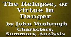 The Relapse, or Virtue in Danger by John Vanbrugh | Characters, Summary, Analysis
