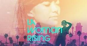 Executive Producer Rosario Dawson Presents Nana Ghana's Timely Documentary Celebrating the Female Voice, LA WOMAN RISING