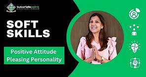 Positive Attitude and Pleasing Personality | Soft Skills | TutorialsPoint