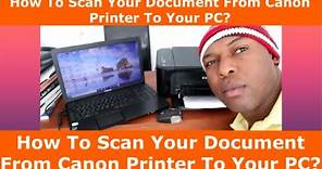 How To Scan Your Document From Canon Printer To Your PC?