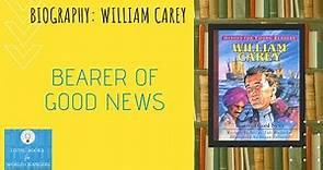 William Carey: Bearer of Good News (Heroes for Young Readers) | Biography Story for Kids