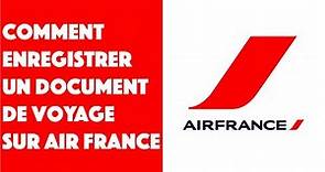 Comment enregistrer un document de voyage sur Air France ?