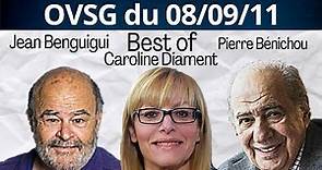 Best of de Pierre Bénichou, de Jean Benguigui et de Caroline Diament ! OVSG du 08/09/11