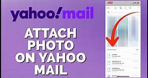 How to Attach Photo on Yahoo Mail 2024?
