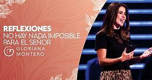 No Hay Nada Imposible Para El Señor - Gloriana Montero | Reflexiones Cristianas Cortas