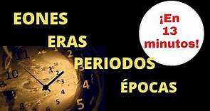 Eones, eras, periodos y épocas ¡en 13 minutos!