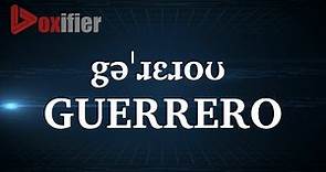 How to Pronunce Guerrero in English - Voxifier.com