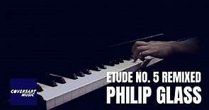 Philip Glass - Etude no. 5 ReMiXeD