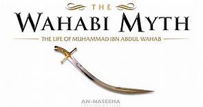 The Wahabi Myth: The Life of Muhammad Ibn Abdul Wahhab | Shaikh Jalal Abualrub