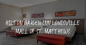 Hilton Garden Inn Louisville Mall Of St. Matthews Review - Louisville , United States of America