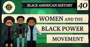 Women and the Black Power Movement: Crash Course Black American History #40