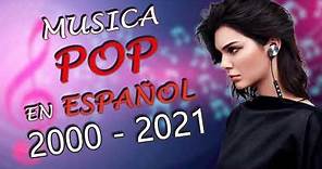 Musica Pop en Español 2000 al 2021 Mix ♫ Lo Mejor de Pop en Español 2000 al 2021