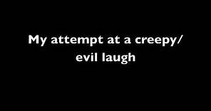 Evil/Creepy Laugh