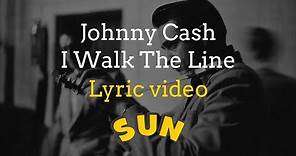 Johnny Cash - I Walk The Line (Lyric Video)