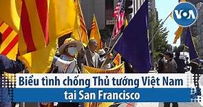 Biểu tình chống Thủ tướng Việt Nam tại San Francisco | VOA Tiếng Việt