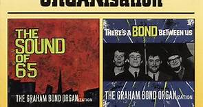 The Graham Bond Organisation - The Sound Of '65 / There's A Bond Between Us